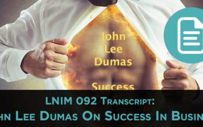 John Lee Dumas: LNIM092 Transcript