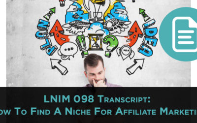 LNIM098 Transcipt: How to Find a Niche for Affiliate Marketing
