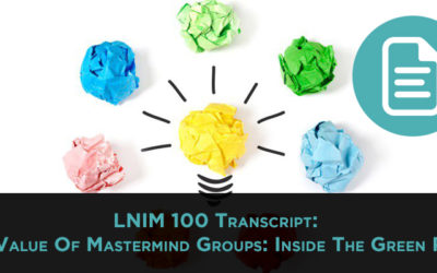 LNIM100 Transcript: The Value Of Mastermind Groups