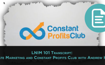 LNIM101 Transcript: Affiliate Marketing and Constant Profits Club with Andrew Hansen