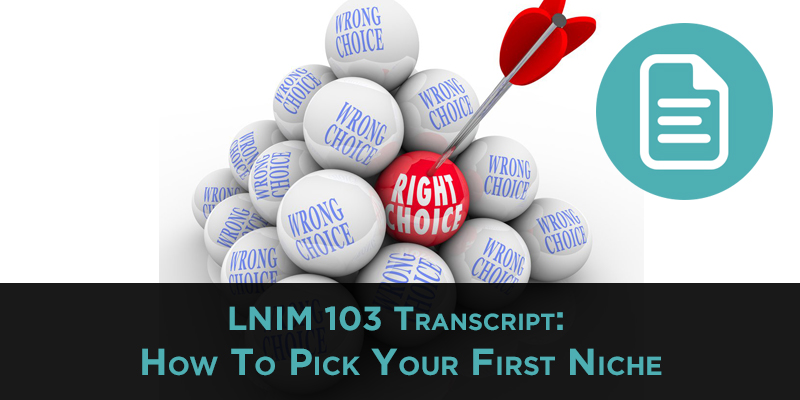 LNIM103 Transcript: Choose First Niche