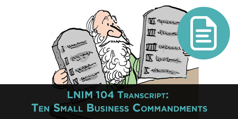 LNIM104 Transcript: The 10 Commandments of Small Business