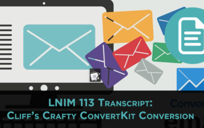LNIM113 Transcript: ConvertKit Conversion