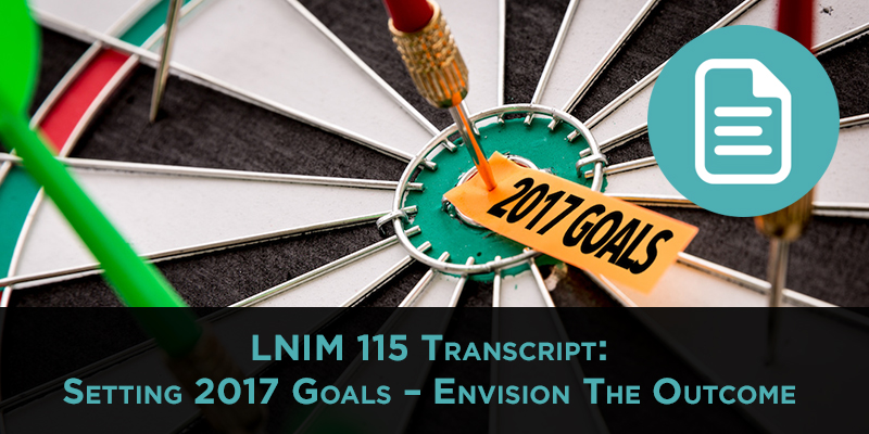 LNIM115 Transcript: Setting 2017 Goals