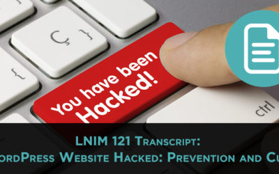 LNIM121 Transcript: Dealing With 17 Hacked WordPress Sites