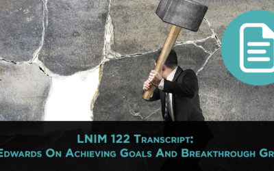 LNIM122 Transcript: Ray Edwards and Your 2017 Goals