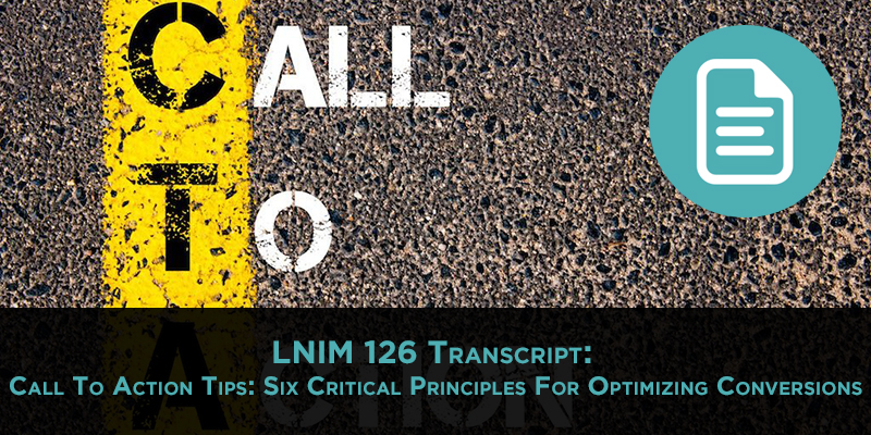 LNIM126 Transcript: Six Tips for Great Calls to Action