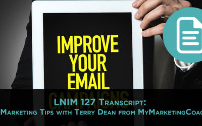 LNIM127 Transcript: Email Marketing Tips with Terry Dean