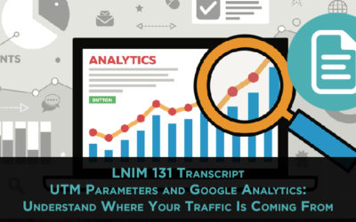 LNIM 131 Transcript: Demystifying UTM Parameters