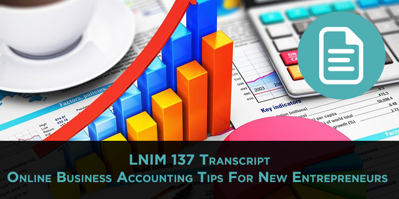 LNIM 137 Transcript: Online Business Accounting Tips