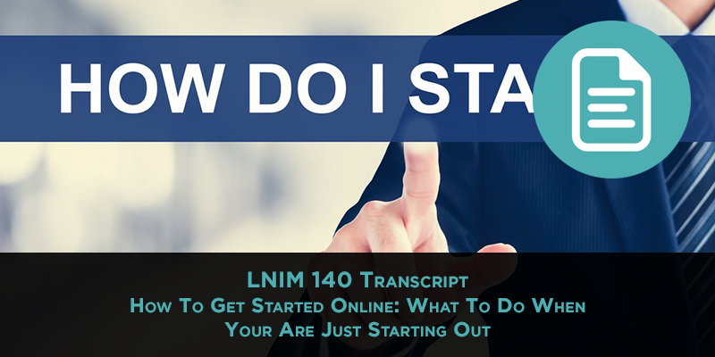 LNIM 140 Transcript: Getting Started With Online Business