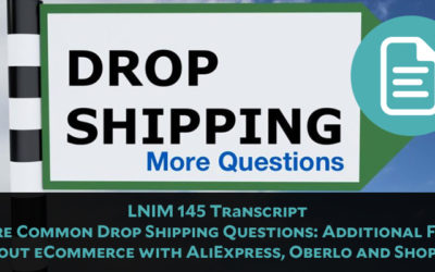 LNIM 145 Transcript: Answering More Dropshipping Questions and Addressing Analysis Paralysis