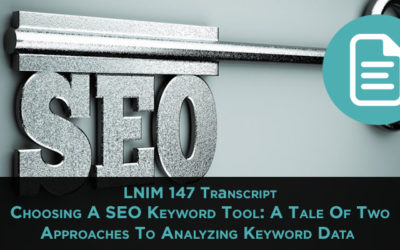 LNIM 147 Transcript: Choosing Keyword Research and Analysis Tools