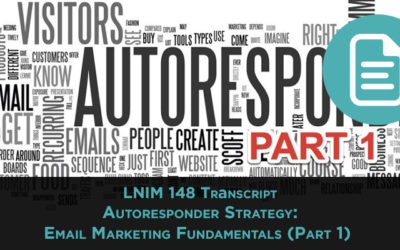 LNIM 148 Transcript: Autoresponder Strategy: Email Marketing Fundamentals (Part 1)