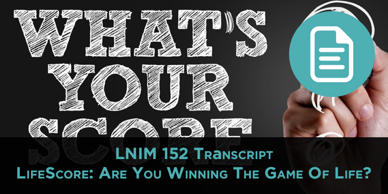 LNIM 152 Transcript: Your LifeScore and Some Blogging Tools