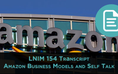 LNIM 154 Transcript: Amazon Business Models and the Importance of Self-Talk Language