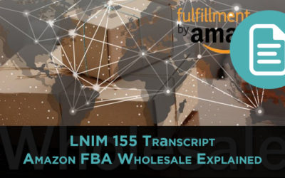 LNIM 155 Transcript: Amazon FBA Wholesale Explained
