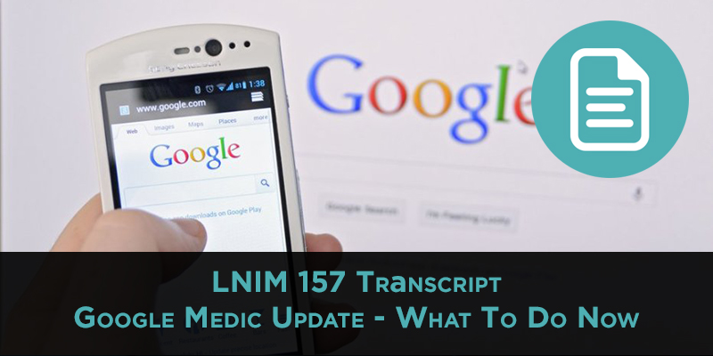 LNIM 157 Transcript: Google Medic Update