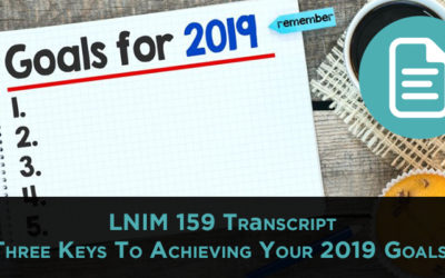 LNIM 159 Transcript: Keys to Achieving Your Goals in 2019